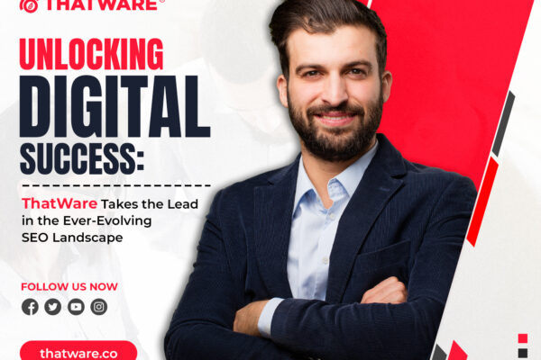 Unlocking Digital Success: ThatWare Takes the Lead in the Ever-Evolving SEO Landscape