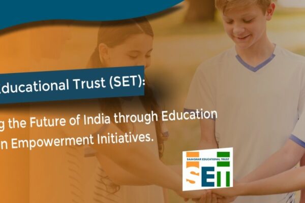 Saakshar Educational Trust (SET): Empowering the Future of India through Education and Women Empowerment Initiatives
