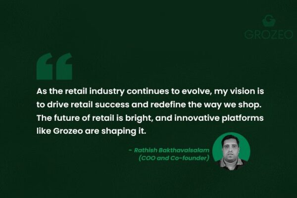 The Future of Retail Insights from Grozeo’s Founder Rathish Bakthavalsalam