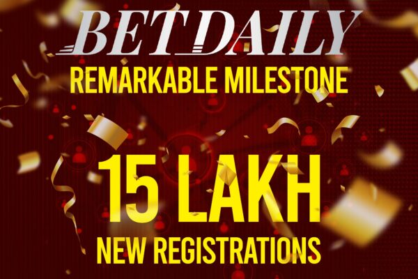 BetDaily celebrates remarkable milestones: 15 Lakh New Registrations, Exceptional Customer Service & Thriving User Engagement.