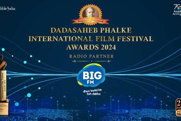 BIG FM ANNOUNCED AS THE OFFICIAL ‘RADIO PARTNER’ FOR THE PRESTIGIOUS ‘DADASAHEB PHALKE INTERNATIONAL FILM FESTIVAL AWARDS 2024’