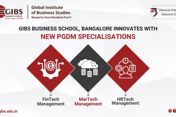 GIBS Business School, Bangalore Innovates with New PGDM Specializations in FinTech, MarTech, and HRTech