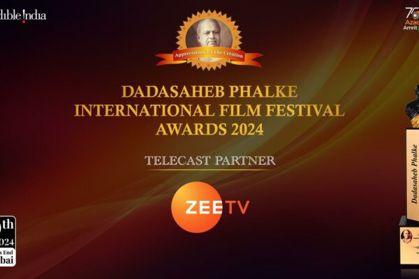 ZEE TV TO BE THE OFFICIAL ‘TELECAST PARTNER’ FOR DADASAHEB PHALKE INTERNATIONAL FILM FESTIVAL AWARDS 2024