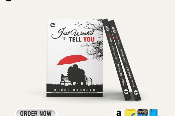 “Just Wanted to Tell You”: A Captivating Tale of Love by Ruchi Raushan