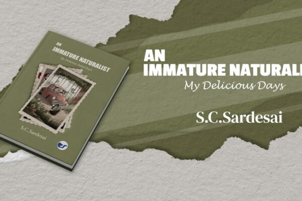 Unravel Childhood Adventures in An Immature Naturalist: My Delicious Salad Days by S. C. Sardesai