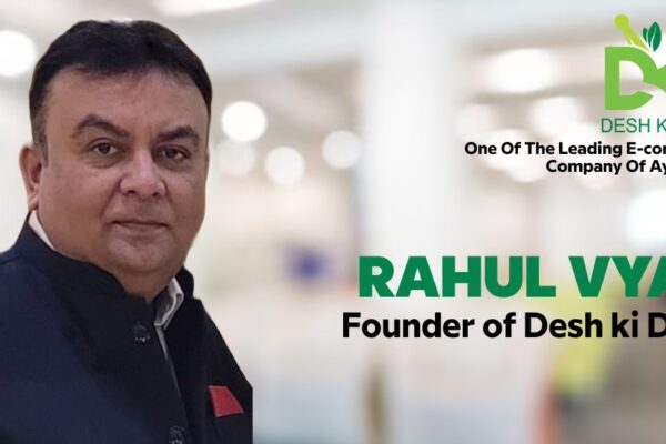 Unveiling Desh Ki Dava: Redefining Ayurvedic Wellness with Rahul Vyas