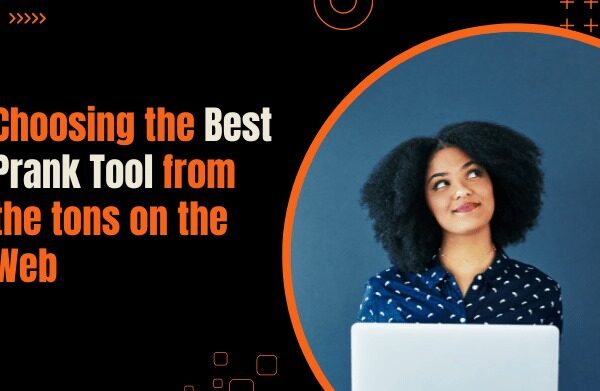 Choosing the Best Prank Tool from the tons on the Web