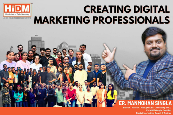 Give wings to your career with the Hisar Institute of Digital Marketing’s Advanced Digital Marketing course said Er. Manmohan Singla- Director HiDM