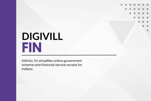 DIGIVILL Fin simplifies online government scheme and financial service access for Indians
