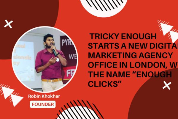 Tricky Enough Starts A New Digital Marketing Agency Office in London, With the Name “Enough Clicks”