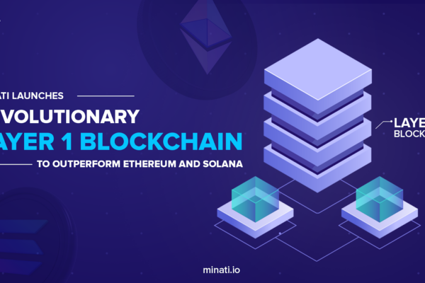 Minati Launches Revolutionary Layer 1 Blockchain to Outperform Ethereum and Solana