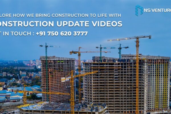 NS Ventures: India’s Largest Real Estate Content Development Company Leading the Way in Construction Update Videos & Photos