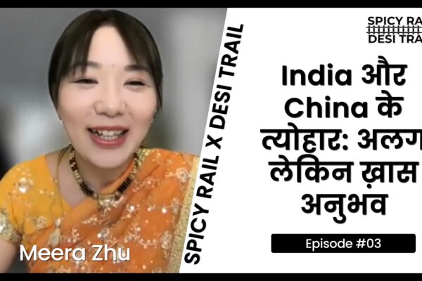 A Vibrant Journey through the Festivals of India and China: Spicy Rail x Desi Trail