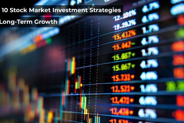 Top 10 Stock Market Investment Strategies for Long-Term Growth