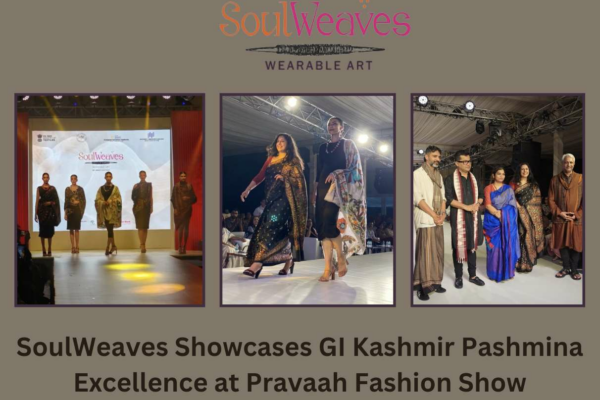 SoulWeaves Showcases GI Kashmir Pashmina Excellence at Pravaah Fashion Show