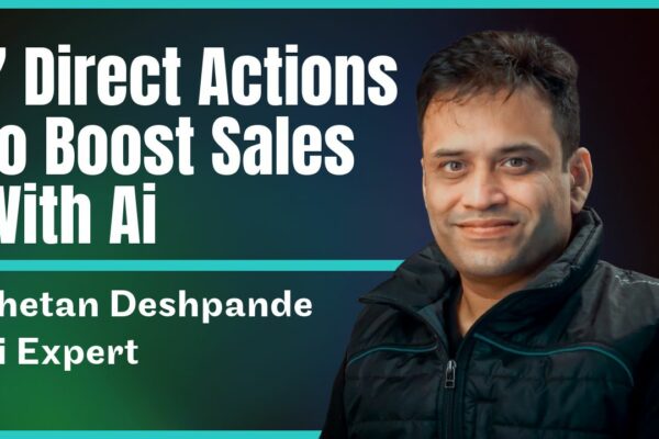 AI Expert Chetan Deshpande Reveals 7 Direct Actions to Boost Sales Team Performance