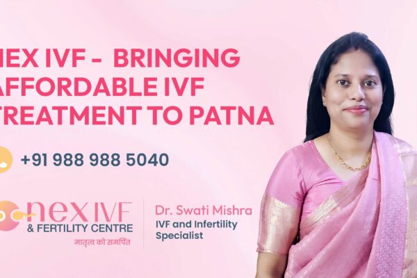 Nex IVF – Bringing Affordable IVF Treatment to Patna