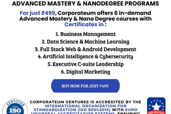 Corporateum: Affordable Advanced Mastery & NanoDegree Programs to Elevate Your Career at Just ₹499 by an International Organization for Standardization certified Company.