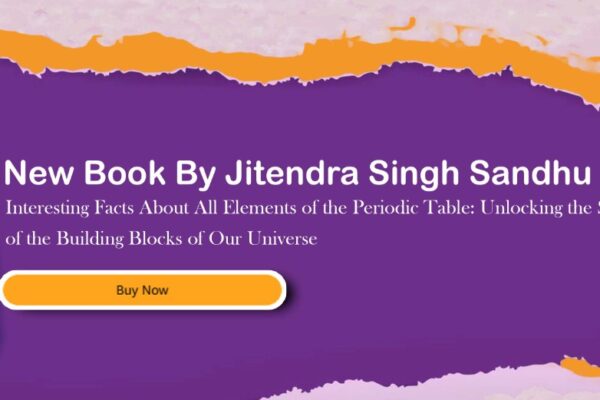 Interesting Facts About All Elements of the Periodic Table” by Jitendra Singh Sandhu — A Journey Through the Building Blocks of Our Universe