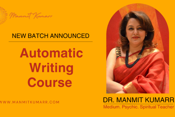 Dr. Manmit Kumarr Announces New Batch of Automatic Writing Course – Transformation Ahead