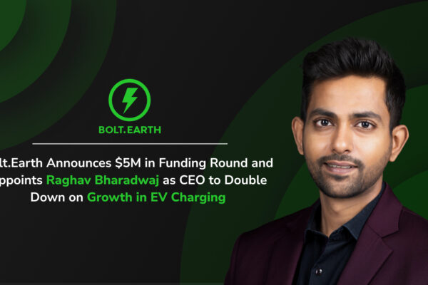 Bolt.Earth Announces $5M in Funding Round and Appoints Raghav Bharadwaj as CEO to Double Down on Growth in EV Charging