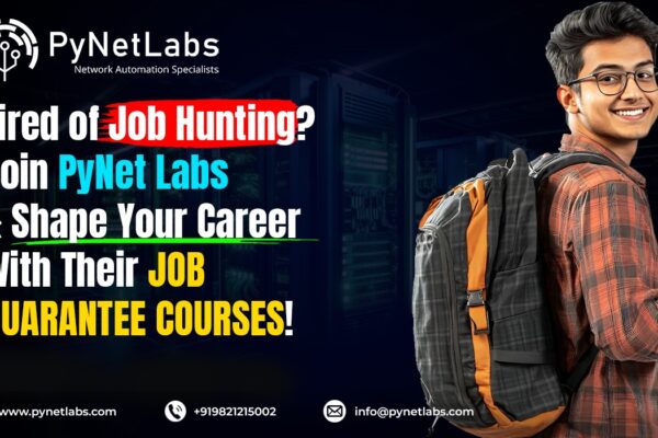 Tired of Job Hunting? Join PyNet Labs and Shape Your Career with Their Job Guarantee Courses!