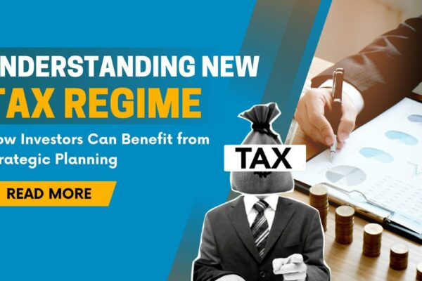 Understanding New Tax Regimes: How Investors Can Benefit from Strategic Planning