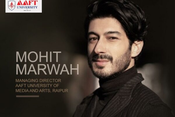 Mohit Marwah’s Leadership Catapults AAFT University, Raipur to New Heights
