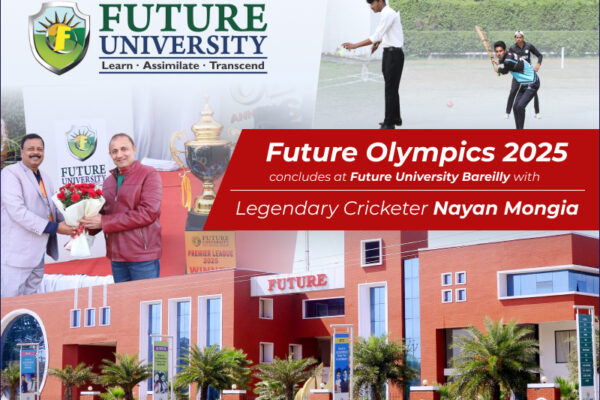 Future Olympics 2025 Concludes at Future University Bareilly with Legendary Cricketer Nayan Mongia