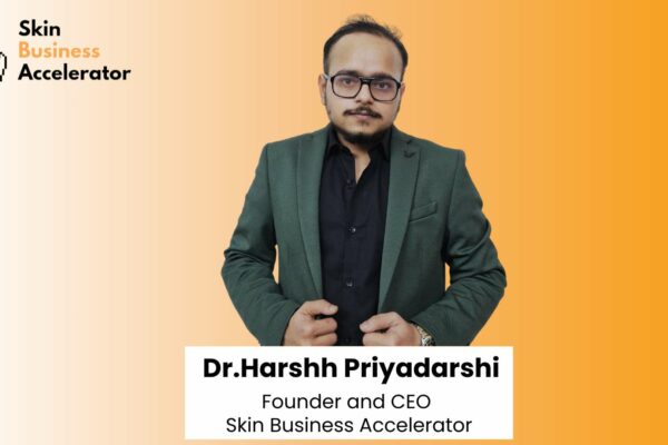 Dr. Harshh Priyadarshi’s Skin Business Accelerator: Turning Rs.1 into Rs.100 for Dermatologists and Plastic Surgeons
