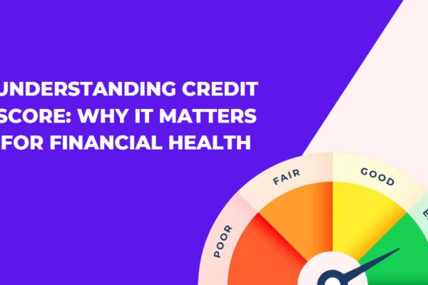 Understanding Credit Score: Why It Matters for Financial Health