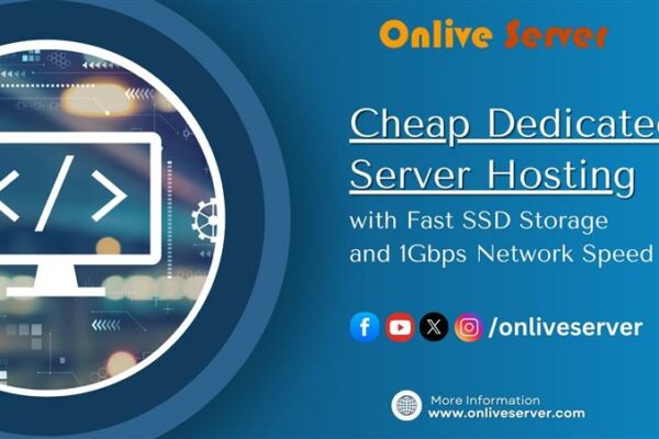 Onlive Server Offers High-Performance Cheap Dedicated Server Hosting Solutions for Businesses