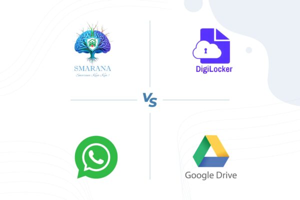 Smarana vs. Digilocker vs. Google Drive vs. WhatsApp: 5 Reasons Why Smarana is Essential for You