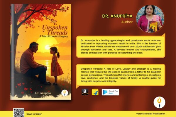 Get on a journey with Dr. Anupriya to understand fatherly bonds in her book Unspoken Threads: A Tale of Love And Legacy