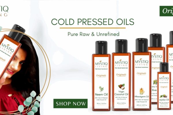 Cold Pressed Oils at Mystiq Living_ Nature’s Purest Elixir for Skin, Hair, and Health