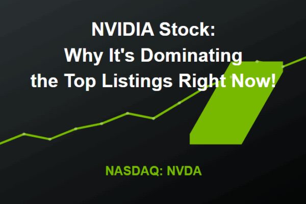 NVIDIA Stock: Why It’s Dominating the Top Listings Right Now!