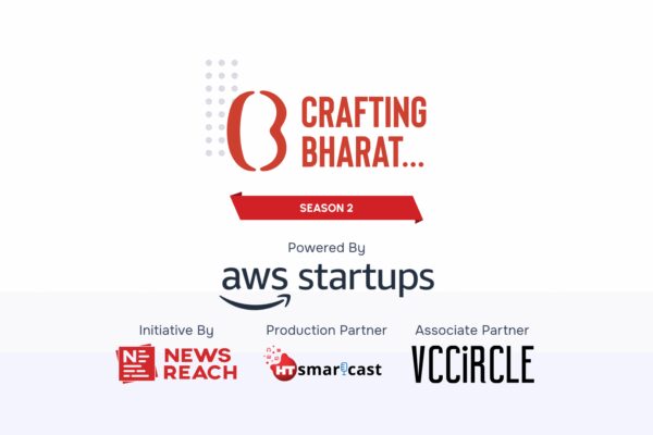Crafting Bharat Season 2: Deep Dives Into India’s Startup Revolution, brought to you by NewsReach and AWS Startups