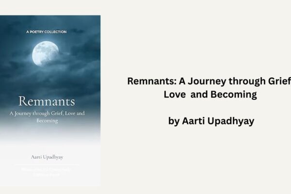 Remnants: A Journey through Grief, Love and Becoming by Aarti Upadhyay