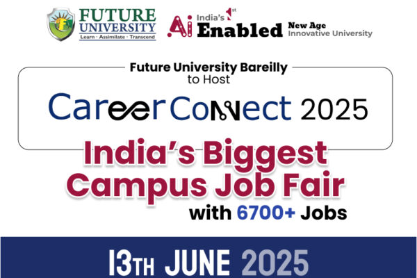 Future University Bareilly to Host CareerConnect 2025 – India’s Biggest Campus Job Fair With 6700+ Jobs