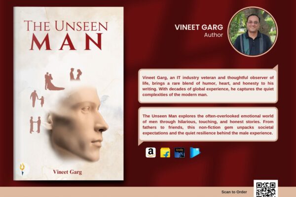 The Unseen Man: Vineet Garg’s Fresh Take on the Modern Male Experience