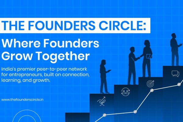 The Founders Circle Launches: A Game-Changing Network for India’s Entrepreneurs