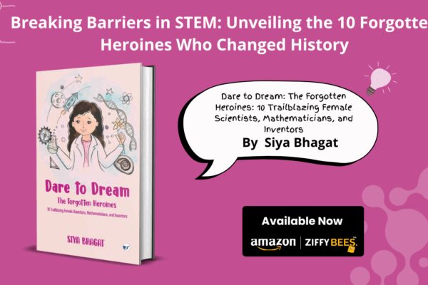 Clever Fox Publishing invites you to Dare to Dream: The Forgotten Heroines: 10 Trailblazing Female Scientists, Mathematicians, and Inventors with Siya Bhagat