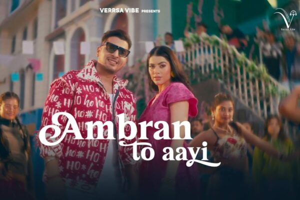 Rudra Jaiitly’s ‘Ambran To Aayi’ Redefines Indie Music Aesthetics Under His Label Verrsa Vibe