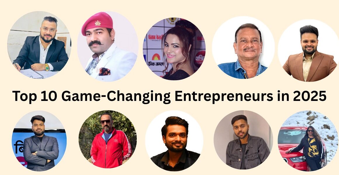 Top 10 Game Changing Entrepreneurs to Watch in 2025,Rajendra Singh Tanwar, Govindam Retreat, CH Rhea, Silver Screen Fashion, Beauty Pageants India, Jainendra Chouraria, AHIMSA IPS, Eco-Friendly Pest C