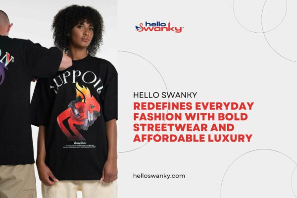Hello Swanky Redefines Everyday Fashion with Bold Streetwear and Affordable Luxury