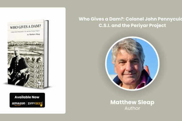Who Gives a Dam? Sheds New Light on the Heroic Vision of Colonel John Pennycuick and the Periyar Project