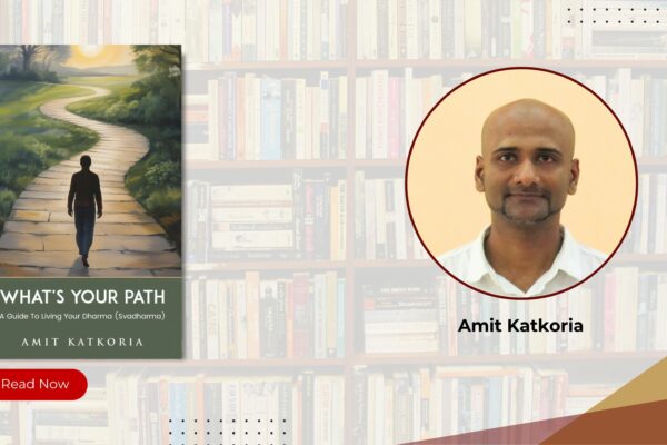 A Transformational Roadmap to Inner Truth: Amit Katkoria’s What’s Your Path? Offers a Profound Journey into Purpose and Dharma