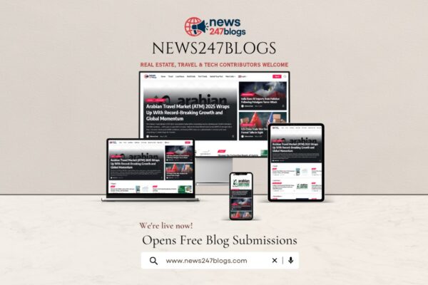 News247Blogs Debuts: Premier Digital Hub & Free Guest Posting Platform for Tech Trends, Real Estate, and Travel Across GCC & India