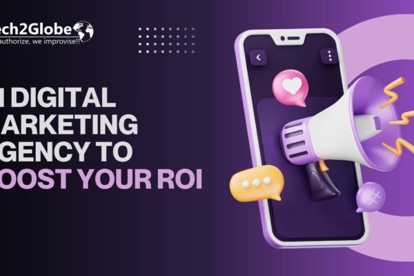 Tech2Globe: #1 Digital Marketing Agency to boost your ROI
