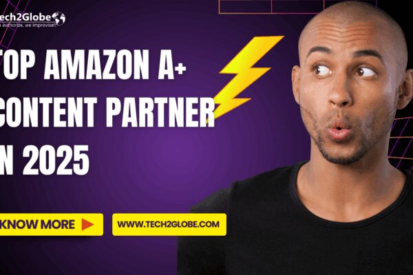 Tech2Globe: Top Amazon A+ Content Partner in 2025